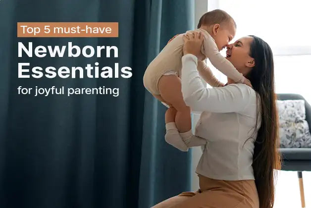 Top 5 must-have newborn essentials for joyful parenting